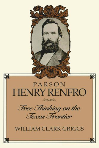 Parson Henry Renfro: Free Thinking on the Texas Frontier