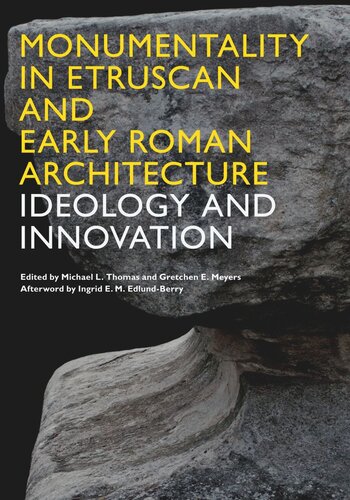 Monumentality in Etruscan and Early Roman Architecture: Ideology and Innovation