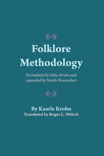 Folklore Methodology: Formulated by Julius Krohn and Expanded by Nordic Researchers