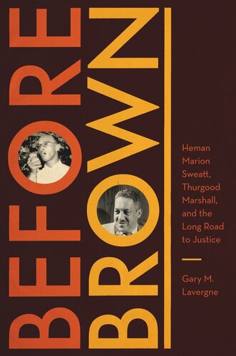 Before Brown: Heman Marion Sweatt, Thurgood Marshall, and the Long Road to Justice