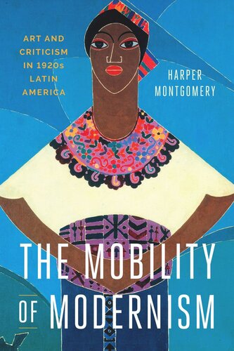 The Mobility of Modernism: Art and Criticism in 1920s Latin America