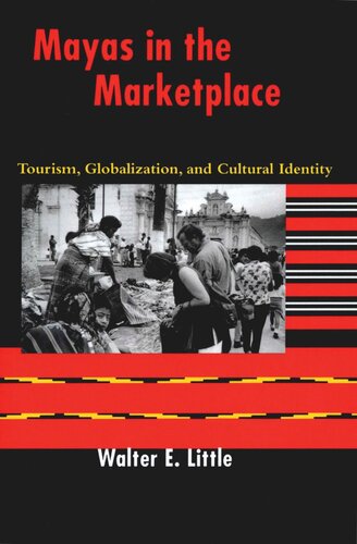 Mayas in the Marketplace: Tourism, Globalization, and Cultural Identity