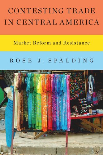 Contesting Trade in Central America: Market Reform and Resistance