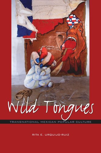 Wild Tongues: Transnational Mexican Popular Culture