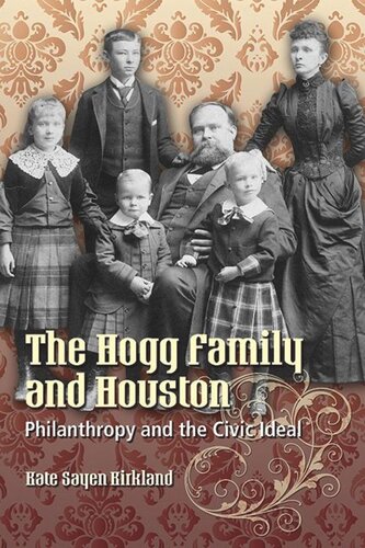 The Hogg Family and Houston: Philanthropy and the Civic Ideal