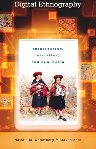 Digital Ethnography: Anthropology, Narrative, and New Media