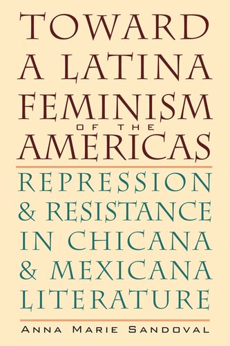 Toward a Latina Feminism of the Americas: Repression and Resistance in Chicana and Mexicana Literature
