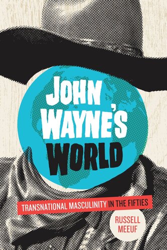 John Wayne’s World: Transnational Masculinity in the Fifties