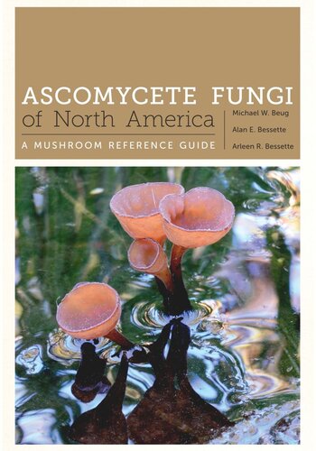 Ascomycete Fungi of North America: A Mushroom Reference Guide