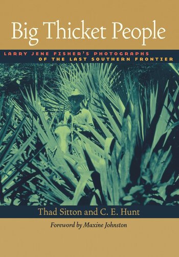 Big Thicket People: Larry Jene Fisher's Photographs of the Last Southern Frontier