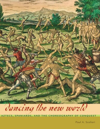 Dancing the New World: Aztecs, Spaniards, and the Choreography of Conquest