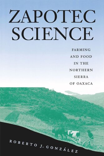 Zapotec Science: Farming and Food in the Northern Sierra of Oaxaca