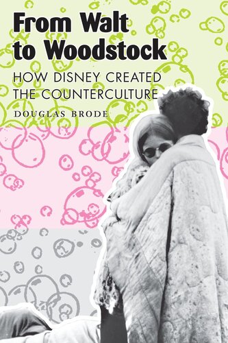 From Walt to Woodstock: How Disney Created the Counterculture