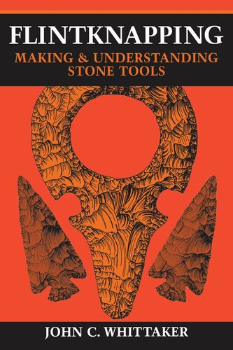 Flintknapping: Making and Understanding Stone Tools
