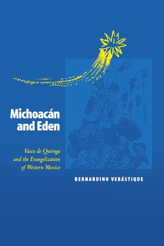 Michoacán and Eden: Vasco de Quiroga and the Evangelization of Western Mexico