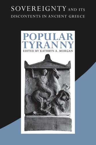 Popular Tyranny: Sovereignty and Its Discontents in Ancient Greece