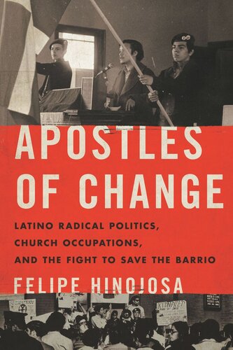 Apostles of Change: Latino Radical Politics, Church Occupations, and the Fight to Save the Barrio