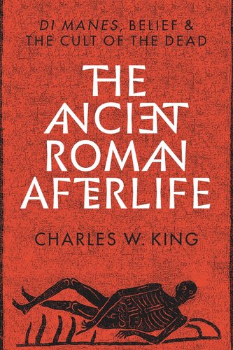 The Ancient Roman Afterlife: Di Manes, Belief, and the Cult of the Dead