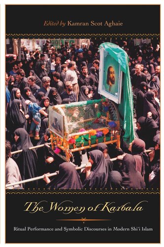 The Women of Karbala: Ritual Performance and Symbolic Discourses in Modern Shi'i Islam