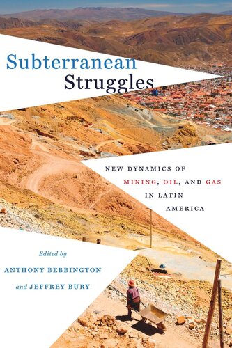 Subterranean Struggles: New Dynamics of Mining, Oil, and Gas in Latin America