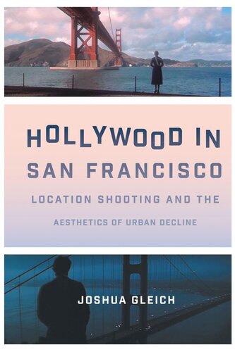 Hollywood in San Francisco: Location Shooting and the Aesthetics of Urban Decline