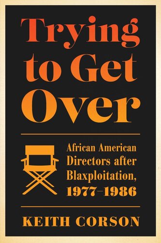 Trying to Get Over: African American Directors after Blaxploitation, 1977-1986
