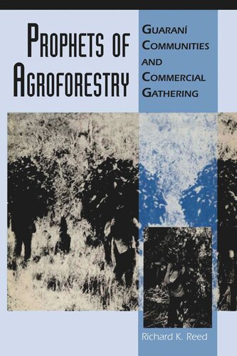 Prophets of Agroforestry: Guaraní Communities and Commercial Gathering