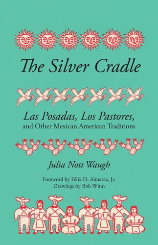The Silver Cradle: Las Posadas, Los Pastores, and Other Mexican American Traditions