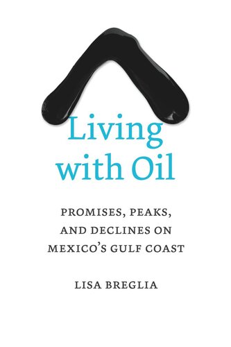 Living with Oil: Promises, Peaks, and Declines on Mexico’s Gulf Coast