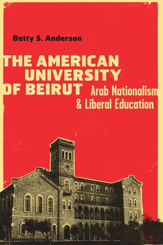 The American University of Beirut: Arab Nationalism and Liberal Education