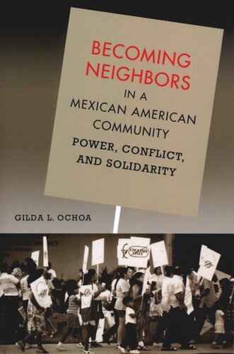 Becoming Neighbors in a Mexican American Community: Power, Conflict, and Solidarity