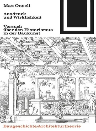 Ausdruck und Wirklichkeit: Versuch über den Historismus in der Baukunst