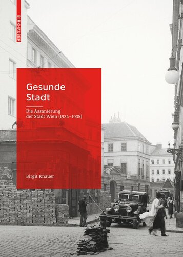 Gesunde Stadt: Die Assanierung der Stadt Wien (1934–1938)