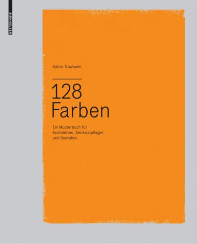 128 Farben: Ein Musterbuch für Architekten, Denkmalpfleger und Gestalter