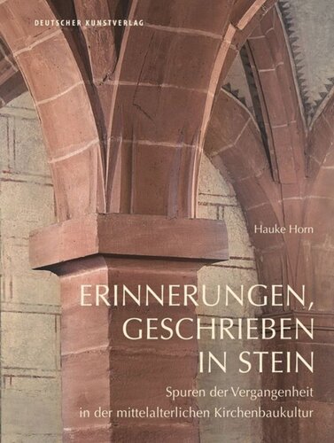 Erinnerungen, geschrieben in Stein: Spuren der Vergangenheit in der mittelalterlichen Kirchenbaukultur