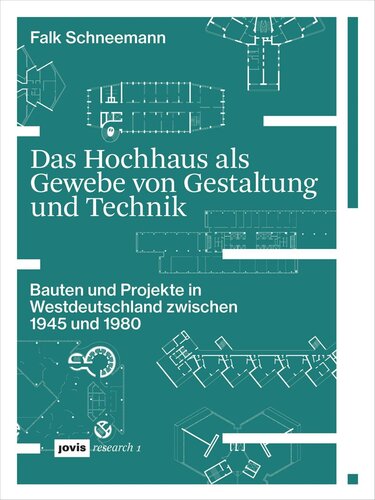Das Hochhaus als Gewebe von Gestaltung und Technik: Bauten und Projekte in Westdeutschland zwischen 1945 und 1980