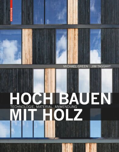 Hoch bauen mit Holz: Technologie, Material, Anwendung
