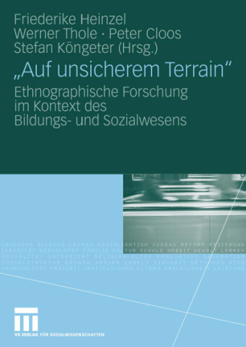 'Auf unsicherem Terrain': Ethnographische Forschung im Kontext des Bildungs- und Sozialwesens