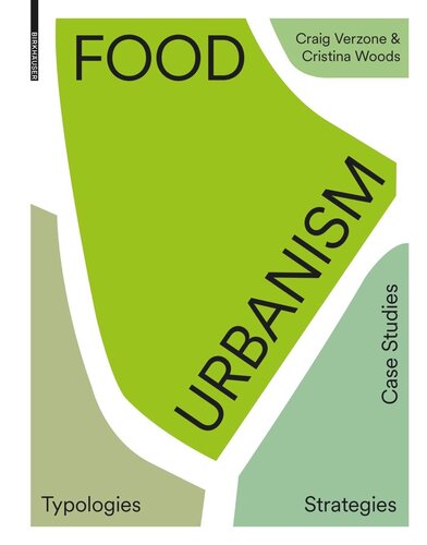 Food Urbanism: Typologies, Strategies, Case Studies