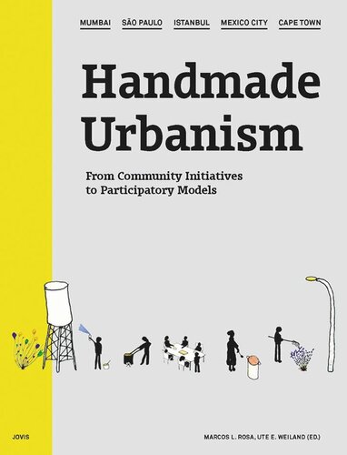 Handmade Urbanism: Mumbai - São Paulo - Istanbul - Mexico City - Cape Town From Community Initiatives to Participatory Models