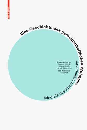 Eine Geschichte des gemeinschaftlichen Wohnens: Modelle des Zusammenlebens
