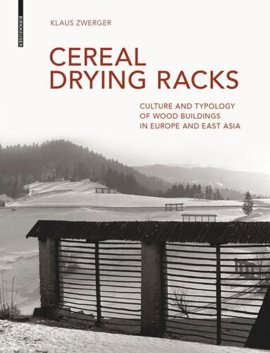 Cereal Drying Racks: Culture and Typology of Wood Buildings in Europe and East Asia