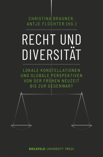 Recht und Diversität: Lokale Konstellationen und globale Perspektiven von der Frühen Neuzeit bis zur Gegenwart