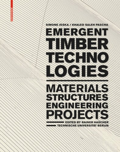 Emergent Timber Technologies: Materials, Structures, Engineering, Projects