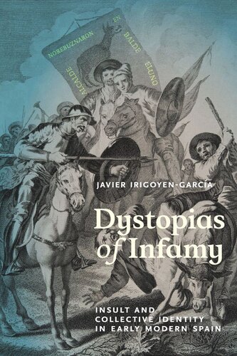 Dystopias of Infamy: Insult and Collective Identity in Early Modern Spain