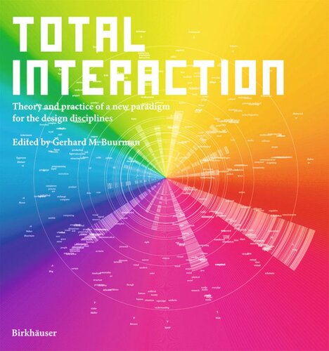 Total Interaction: Theory and Practice of a New Paradigm for the Design Disciplines