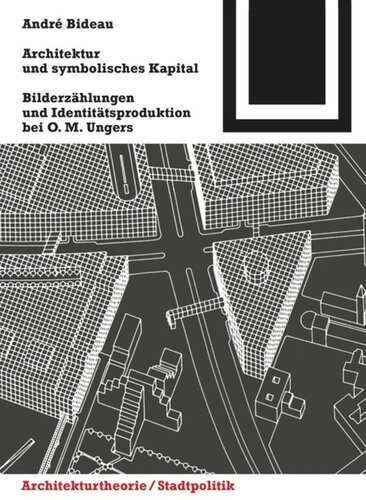Architektur und symbolisches Kapital: Bilderzählungen und Identitätsproduktion bei O. M. Ungers