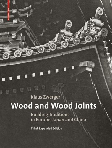 Wood and Wood Joints: Building Traditions of Europe, Japan and China