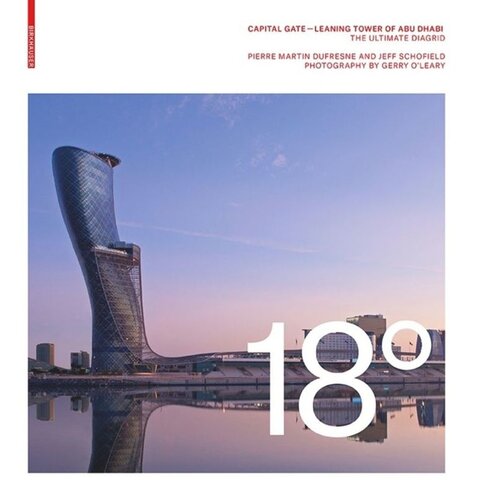 18 Degrees: Capital Gate – Leaning Tower of Abu Dhabi: The Ultimate Diagrid
