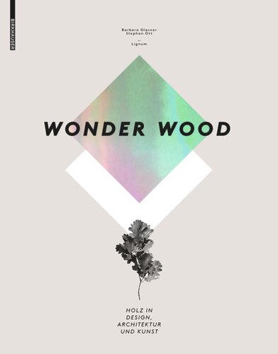 Wonder Wood: Holz in Design, Architektur und Kunst